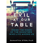 Evil at Our Table: Inside the Minds of the Monsters Who Live Among Us - Hardcover