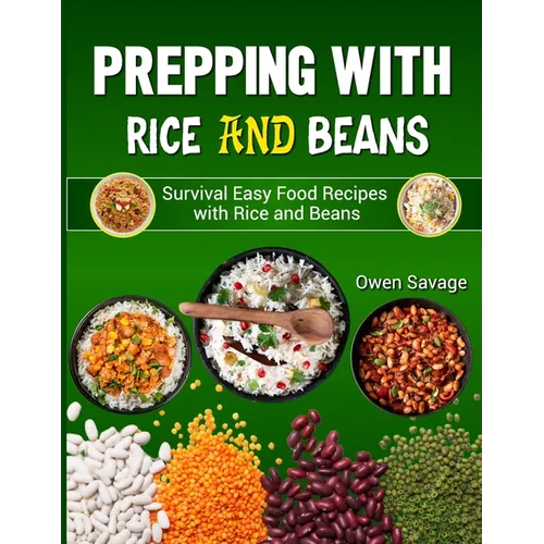Prepping With Rice and Beans: Survival Easy Food Recipes with Rice and Beans - Paperback
