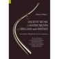 Ancient Music and Instruments of Ireland and Britain: The story of a distinctive musical culture during the Stone Age, Bronze Age and Iron Ages off No - Paperback