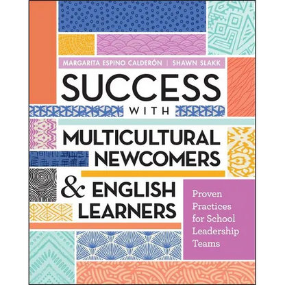 Success with Multicultural Newcomers & English Learners: Proven Practices for School Leadership Teams - Paperback