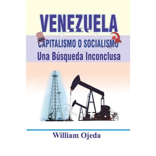 Venezuela: Capitalismo o Socialismo: Una búsqueda inconclusa - Paperback