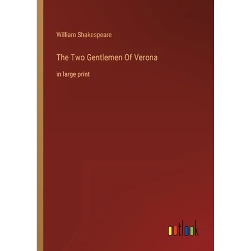 The Two Gentlemen Of Verona: in large print - Paperback