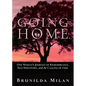 Going Home: One Woman's Journey of Remembrance, Self-Discovery, and the Calling of God. - Paperback