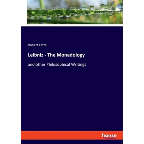 Leibniz - The Monadology: and other Philosophical Writings - Paperback