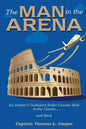 The Man in the Arena: The Story of an Aviator's Roller-Coaster Ride to the Clouds and Back - Paperback