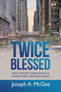 Twice Blessed: First Century Christians in a Twenty-First Century World - Paperback