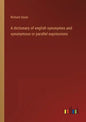 A dictionary of english synonymes and synonymous or parallel expressions - Paperback