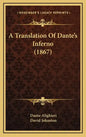 A Translation of Dante's Inferno (1867) - Hardcover