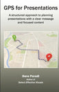 GPS for Presentations: A Structured Approach to Planning Presentations with a Clear Message and Focused Content - Paperback