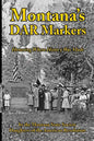Montana's DAR Markers: Honoring Where History Was Made - Paperback