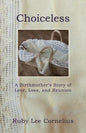 Choiceless: A Birthmother'S Story of Love, Loss & Reunion - Paperback