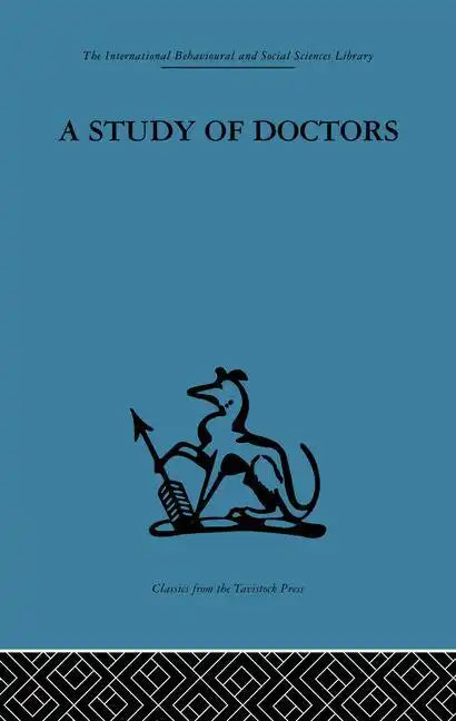 A Study of Doctors: Mutual Selection and the Evaluation of Results in a Training Programme for Family Doctors - Paperback