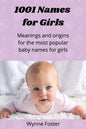 1001 Names for Girls: Meanings and origins for the most popular baby names for girls - Paperback