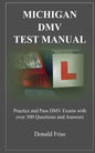 Michigan DMV Test Manual: Practice and Pass DMV Exams With Over 300 Questions And Answers - Paperback