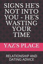 Signs He's Not Into You - He's Wasting Your Time: Relationship and Dating Advice - Paperback