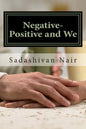 Negative-Positive and We: Be positive even if negative reigns - Paperback