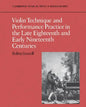 Violin Technique and Performance Practice in the Late Eighteenth and Early Nineteenth Centuries - Paperback