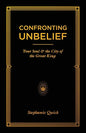 Confronting Unbelief: Your Soul and the City of the Great King - Paperback