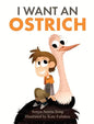 I Want an Ostrich - Hardcover