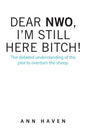 Dear Nwo, I'm Still Here Bitch!: The Detailed Understanding of the Plot to Overturn the Sheep. - Paperback