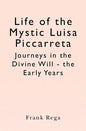 Life of the Mystic Luisa Piccarreta: Journeys in the Divine Will - the Early Years - Paperback
