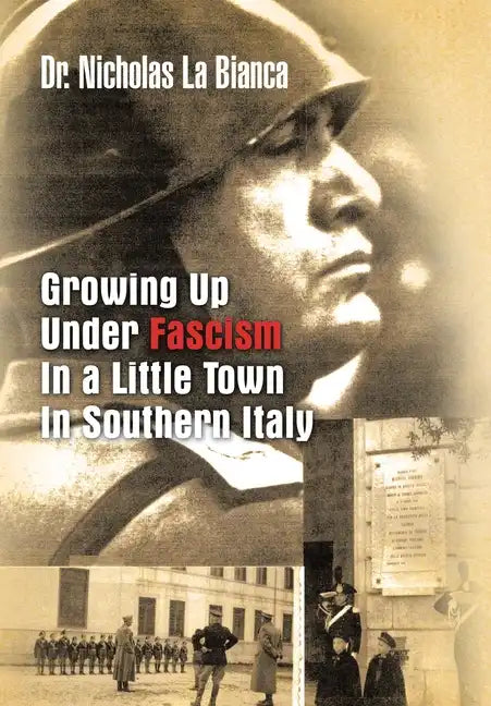 Growing up Under Fascism in a Little Town in Southern Italy. - Hardcover