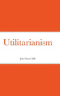 Utilitarianism - Hardcover