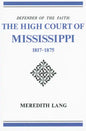 Defender of the Faith: The High Court of Mississippi, 1817-1875 - Paperback