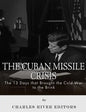 The Cuban Missile Crisis: 13 Days that Brought the Cold War to the Brink - Paperback
