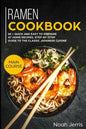 Ramen Cookbook: Main Course - 60 + Quick and Easy to Prepare at Home Recipes, Step-By-Step Guide to the Classic Japanese Cuisine - Paperback