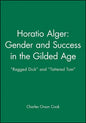 Horatio Alger: Gender and Success in the Gilded Age: Ragged Dick and Tattered Tom - Paperback