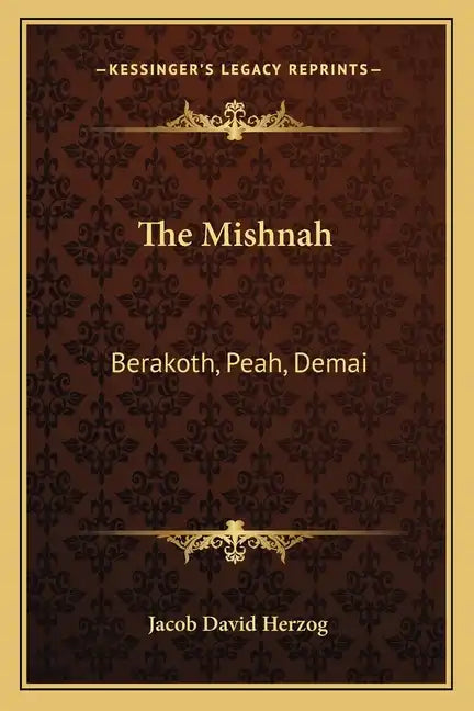 The Mishnah: Berakoth, Peah, Demai - Paperback
