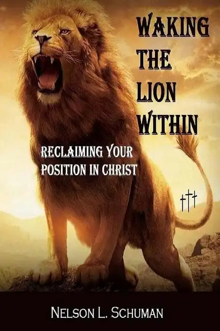 Waking The Lion Within: Reclaiming Your Position In Christ - Paperback