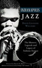Indianapolis Jazz: The Masters, Legends and Legacy of Indiana Avenue - Hardcover