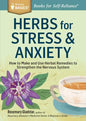 Herbs for Stress & Anxiety: How to Make and Use Herbal Remedies to Strengthen the Nervous System. a Storey Basics(r) Title - Paperback