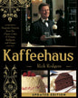 Kaffeehaus: Exquisite Desserts from the Classic Cafes of Vienna, Budapest, and Prague Revised Edition - Hardcover