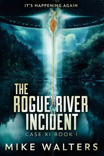 The Rogue River Incident: Case XI Book I - Paperback