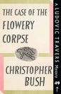 The Case of the Flowery Corpse: A Ludovic Travers Mystery - Paperback