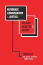 Reference Librarianship & Justice: History, Practice & Praxis - Paperback