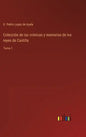 Colección de las crónicas y memorias de los reyes de Castilla: Tomo 1 - Hardcover