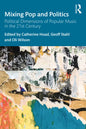 Mixing Pop and Politics: Political Dimensions of Popular Music in the 21st Century - Paperback