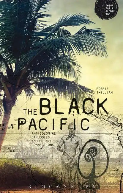 The Black Pacific: Anti-Colonial Struggles and Oceanic Connections - Paperback