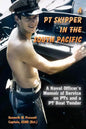 A PT Skipper in the South Pacific: A Naval Officer's Memoir of Service on PTs and a PT Boat Tender - Paperback