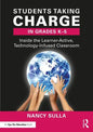 Students Taking Charge in Grades K-5: Inside the Learner-Active, Technology-Infused Classroom - Paperback