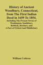 History Of Ancient Woodbury, Connecticut, From The First Indian Deed In 1659 To 1854. Including The Present Towns Of Washington, Southbury, Bethlem, R - Paperback