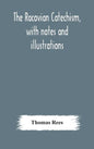 The Racovian catechism, with notes and illustrations; translated from the Latin. To which is prefixed a sketch of the history of Unitarianism in Polan - Hardcover