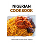 Nigerian Cookbook: Traditional Recipes from Nigeria - Paperback