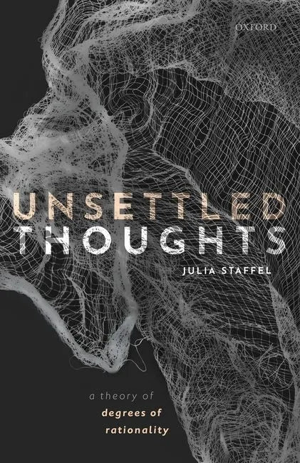 Unsettled Thoughts: A Theory of Degrees of Rationality - Hardcover