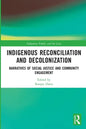 Indigenous Reconciliation and Decolonization: Narratives of Social Justice and Community Engagement - Paperback