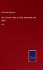 The Life and Times of Carey, Marshman, and Ward: Vol. I - Hardcover